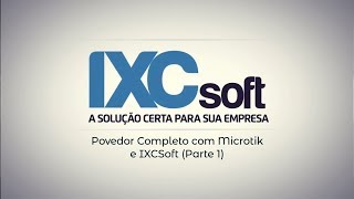 Provedor Completo com Mikrotik e IXCSoft Parte 1 [upl. by Atiner]