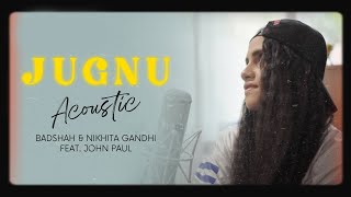 Jugnu Acoustic  Badshah amp Nikhita Gandhi ft John Paul  VYRL Originals [upl. by Hannaoj]