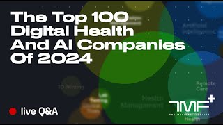 The Top 100 Digital Health And AI Companies Of 2024  Live QampA [upl. by Atalaya]