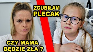 ZGUBIŁAM Plecak 😱 CZY MAMA BĘDZIE ZŁA 😡 [upl. by Hoxsie]