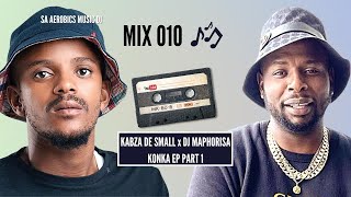 Kabza de Small x DJ Maphorisa  Konka Mixtape Part 1  Mix 010  SA Aerobics Music DJ [upl. by Terrye]