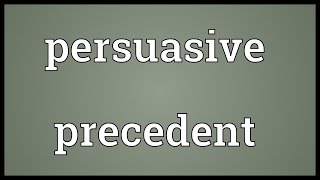 Persuasive precedent Meaning [upl. by Crissy]