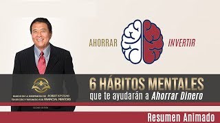 6 HÁBITOS MENTALES QUE TE AYUDARÁN A AHORRAR DINERO Segun las Enseñanzas de Robert Kiyosaki [upl. by Furlong]