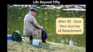 After 50  Start Your Journey of Detachment [upl. by Quennie720]