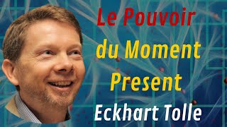 Le Pouvoir du Moment Present  Oeuvre Integrale de Eckhart Tolle  Livre Audio [upl. by Yrneh699]