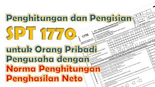 Penghitungan dan Pengisian SPT 1770 untuk Orang Pribadi dengan Norma Penghitungan Penghasilan Neto [upl. by Katharine]