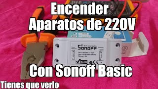 Como Instalar Sonoff Basic Con 220 Voltios [upl. by Wolpert]