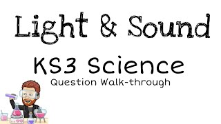 KS3  Question Walkthrough  Light amp Sound [upl. by Koeppel]