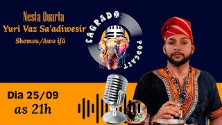 ep32  CONVIDADO Yuri Vaz Sa’adiwesir  ShemsuAwo ifá [upl. by Philippa]