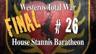 Westeros Total War  House Stannis Baratheon Part 26 Final [upl. by Enawd]