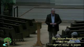 The Minor Prophets 12  Bill Watkins  Apr 17 2024  630pm [upl. by Lenes980]