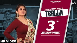 Tralla Full Video Jashandeep Kaur  Music Nasha  Punjabi Songs 2022 [upl. by Eanehs823]