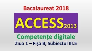 ACCESS 2013  Competente digitale 2018  Ziua 1 subiectul III5 [upl. by Mou]