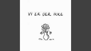 Vi Er Der Ikke [upl. by Mushro]