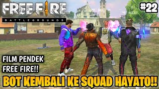 SEDIH FILM PENDEK FREE FIRE TEMAN MABAR PART 22 BOT KEMBALI KE SQUAD HAYATO [upl. by Dnalwor26]