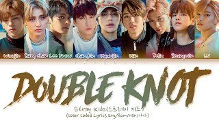 Stray Kids quotDOUBLE KNOTquot Color Coded Lyrics EngRomHan가사 [upl. by Tiat]