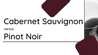 Cabernet Sauvignon versus Pinot Noir [upl. by Tjon]