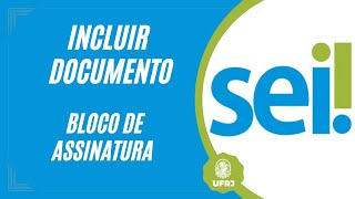 COMO INCLUIR UM DOCUMENTO EM BLOCO DE ASSINATURA SEI  UFRJ [upl. by Gautier]