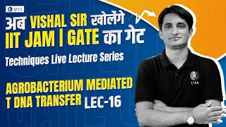 Agrobacterium Mediated T DNA transfer  Techniques Live Lecture Series  GATE BIOCHEMSITRY  Lec 16 [upl. by Janik]