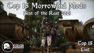 Top 15 Morrowind Mods  Best of the Rest 2021 [upl. by Ramuk]