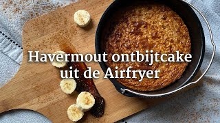 Havermout ontbijtcake uit de Airfryer [upl. by Sheffy]