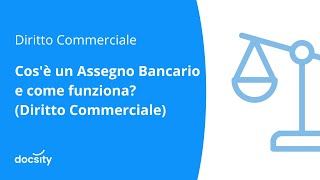 Cosè un Assegno Bancario e come funziona Diritto Commerciale [upl. by Sloatman]