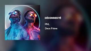 PNL  DÉCONNECTÉ Audio Officiel [upl. by Cnut]