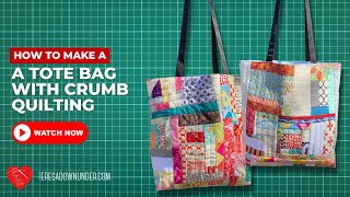 How to make an improv patchwork tote bag with crumb quilting [upl. by Plato]