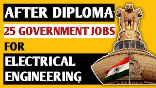 GOVERNMENT JOBS AFTER DIPLOMA IN ELECTRICAL ENGINEERING  ELECTRICAL ENGINEERING JOB  25 GOVT JOB [upl. by Andri879]