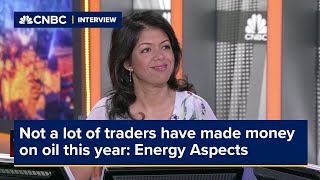 Not a lot of traders have made money on oil this year Energy Aspects founder says [upl. by Sreip]