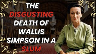 The HORRIBLE death of WALLIS SIMPSON [upl. by Ehtiaf941]