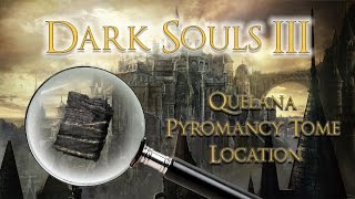 DARK SOULS 3 Quelana Pyromancy Tome Location [upl. by Animar]