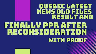 CANADA QUEBEC LATEST UPDATE VISA OLD FILES RESULTS AND FINALLY PPR AFTER RECONSIDERATION WITH PROOF [upl. by Ainnet]