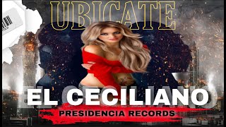 UBICATE ❌EL CECILIANO ❌PROD PRESIDENCIA RECORDS ❌ PROMO PP MUSIC [upl. by Nonnerb650]