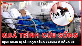 Kỳ tích quá trình cứu sống bệnh nhân có tiên lượng xấu vụ đầu độc bằng xyanua ở Đồng Nai  Thời sự [upl. by Solon]