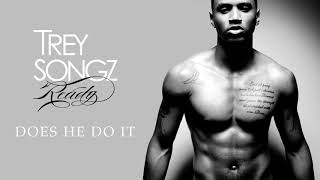 Trey Songz  Does He Do It Official Audio [upl. by Gelb727]