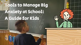 Tools to Manage Big Anxiety at School A Guide for Kids [upl. by Eleon]