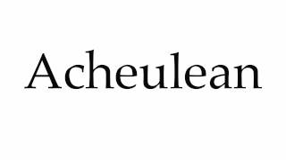 How to Pronounce Acheulean [upl. by Nylazor785]