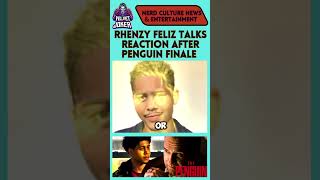 Rhenzy Feliz Talks Reaction after Penguin Finale thepenguin finale victoraguilar [upl. by Ammon675]