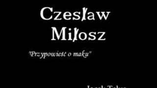 Jacek TelusCzMiłosz quotPrzypowieść o makuquot [upl. by Aoht482]