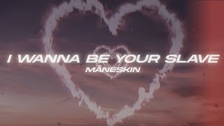 Måneskin  I WANNA BE YOUR SLAVE Lyrics [upl. by Hannah]