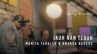 Monita Tahalea amp Ananda Badudu  Jauh Nan Teduh Sesi Studio Gadgadasvara [upl. by Aicatsue]