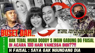 BAK TEBAL MUKA DODDY S INGIN GABUNG DG H FAISAL TAHLILAN 100 HR VANESSA BIBI FAISAL SY GAK NGUNDANG [upl. by Tigdirb207]