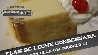 Flan de leche condensada en olla GM modelo G  Ingredientes entre dientes [upl. by Proudfoot]