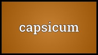 Capsicum Meaning [upl. by Swaine852]