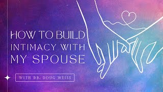 How to build emotional intimacy with my spouse [upl. by Eelorac]