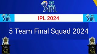 IPL 2024  5 Team Squad  IPL Teams 2024 Players List। CSKMISRHDCRCB IPL 2024 [upl. by Ransom111]