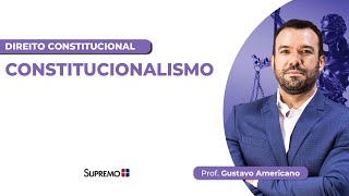 CONSTITUCIONALISMO  Prof Gustavo Americano [upl. by Couchman]