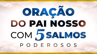 ORAÇÃO DO PAI NOSSO SALMO 23 SALMO 46 SALMO 70 SALMO 91 e SALMO 121  ADORMEÇA ORANDO [upl. by Georgena167]