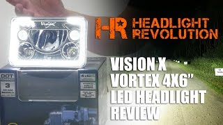 Vision X Vortex 4x6quot LED Headlight Review  Headlight Revolution [upl. by Mclaughlin]